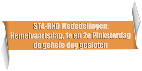 STA-RHO Mededelingen: Hemelvaartsdag, 1e en 2e Pinksterdag de gehele dag gesloten